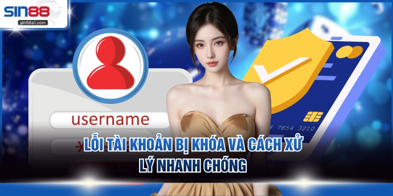 Lỗi tài khoản bị khóa và cách xử lý nhanh chóng