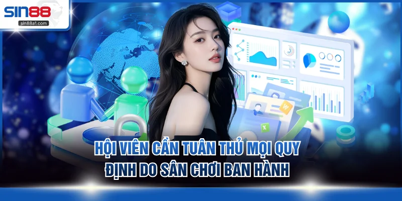 Hội viên cần tuân thủ mọi quy định do sân chơi ban hành