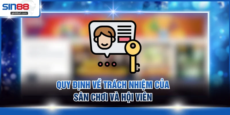 Quy định về trách nhiệm của sân chơi và hội viên